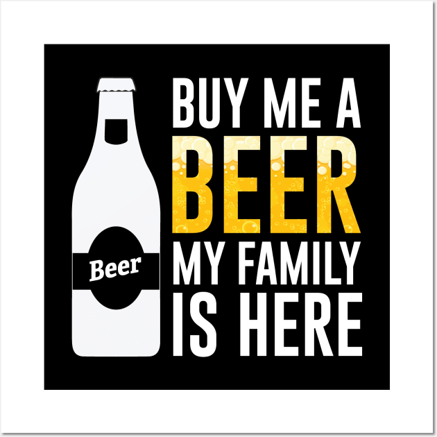 Buy Me A Beer My Family Is Here Funny Family Reunion Wall Art by mstory